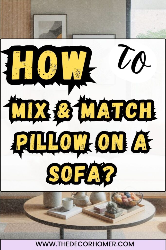 How To Mix And Match Pillows On A Sofa?