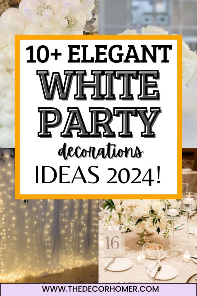 10+ Elegant White Party Decorations Ideas!